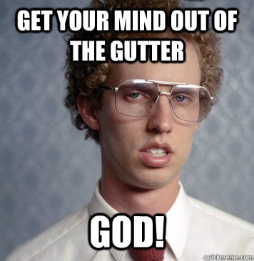 mind out of the gutter napoleon dynamite