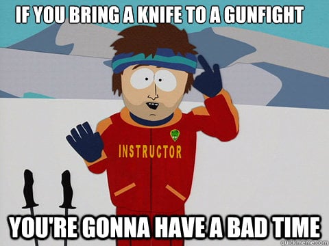 Knife to a Gun Fight